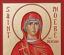 Phoebe of Cenchreae, Deacon: 3 September